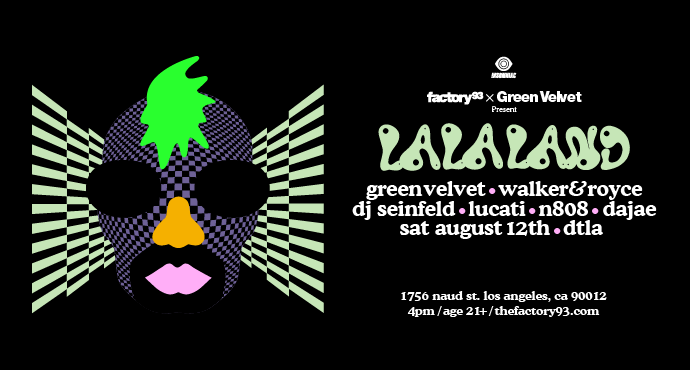 Green Velvet presents La La Land with Walker & Royce, DJ Seinfeld, Lucati, n808, Dajae