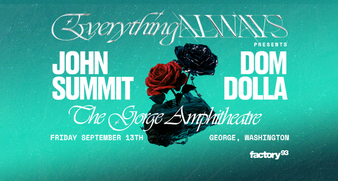 Everything Always with Dom Dolla & John Summit at The Gorge Amphitheatre